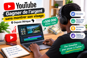 Comment gagner de l’argent sur YouTube sans montrer son visage depuis l’Afrique ? Le guide pour se lancer en 2026